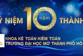 Kỷ niệm 10 năm thành lập Khoa Kế toán - Kiểm toán Trường Đại học Mở TP.HCM